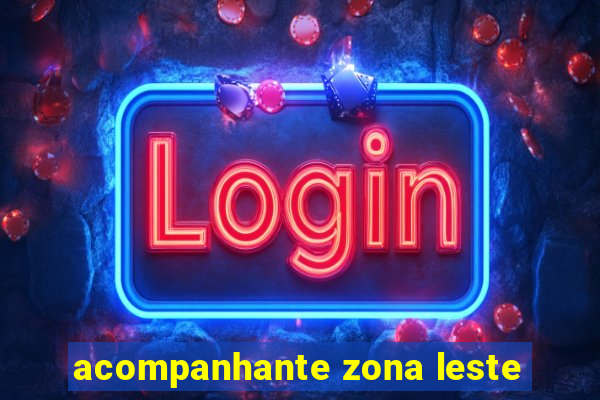 acompanhante zona leste